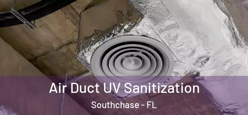 Air Duct UV Sanitization Southchase - FL