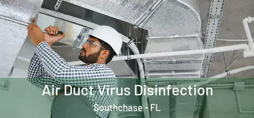 Air Duct Virus Disinfection Southchase - FL