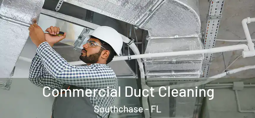 Commercial Duct Cleaning Southchase - FL