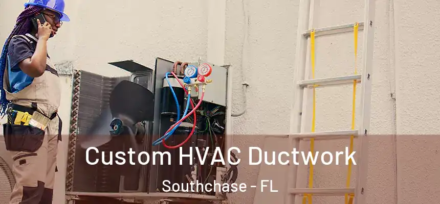 Custom HVAC Ductwork Southchase - FL