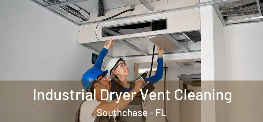 Industrial Dryer Vent Cleaning Southchase - FL
