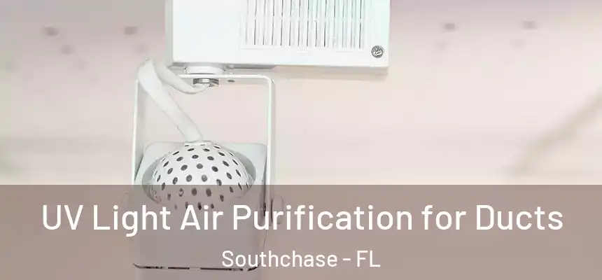 UV Light Air Purification for Ducts Southchase - FL