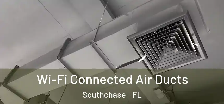 Wi-Fi Connected Air Ducts Southchase - FL